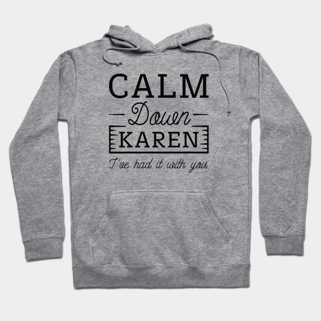 Calm Down Karen Hoodie by LuckyFoxDesigns